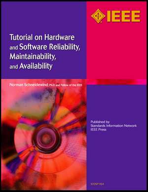 Tutorial on Hardware and Software Reliability, Maintainability and Availability de N Schneidewind