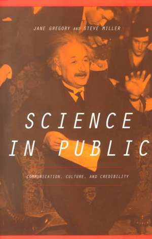 Science In Public: Communication, Culture, And Credibility de Jane Gregory