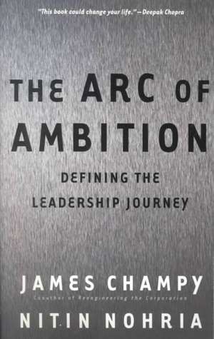 The Arc Of Ambition: Defining The Paths Of Achievement de James Champy