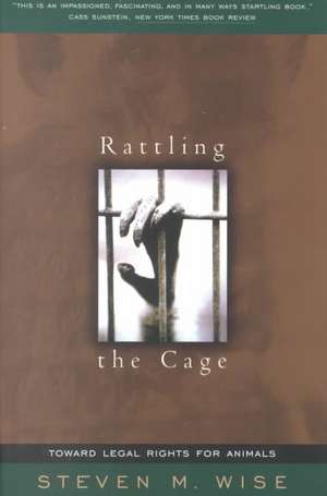 Rattling The Cage: Toward Legal Rights For Animals de Steven Wise