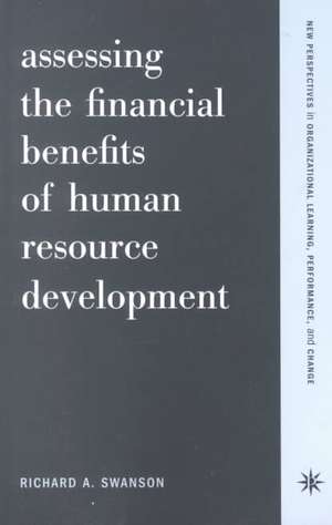 Assessing The Financial Benefits Of Human Resource Development de Richard A. Swanson