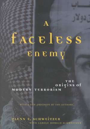 A Faceless Enemy: The Origins Of Modern Terrorism de Glenn Schweitzer