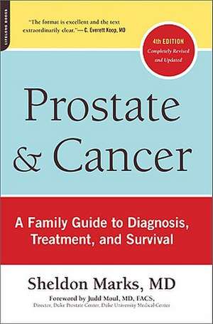 Prostate and Cancer: A Family Guide to Diagnosis, Treatment, and Survival de Sheldon Marks