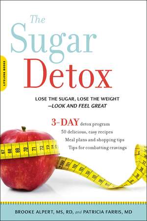 The Sugar Detox: Lose the Sugar, Lose the Weight--Look and Feel Great de Brooke Alpert