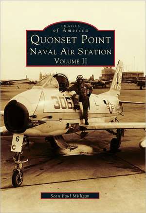 Quonset Point Naval Air Station Volume II de Sean Paul Milligan