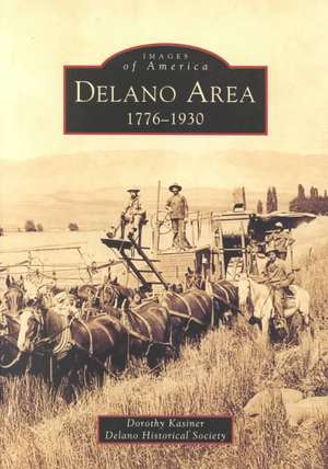 Delano Area: 1776-1930 de Dorothy Kasiner