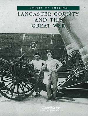 Lancaster County & the Great War de John Griffin