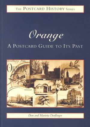 Orange: A Postcard Guide to Its Past de Don Dorflinger