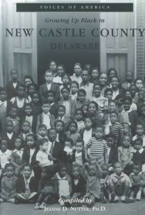 Growing Up Black in New Castle County, Delaware de Jeanne D. Nutter