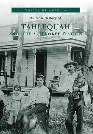 An Oral History of Tahlequah and the Cherokee Nation de Deborah L. Duvall