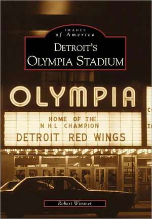 Detroit's Olympia Stadium de Robert Wimmer