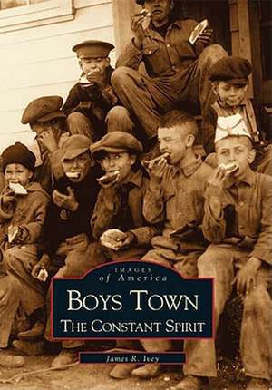 Boys Town: The Constant Spirit de James Ivey