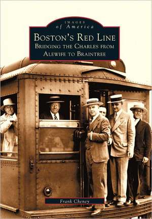 Boston's Red Line: Bridging the Charles from Alewife to Briantree de Frank Cheney