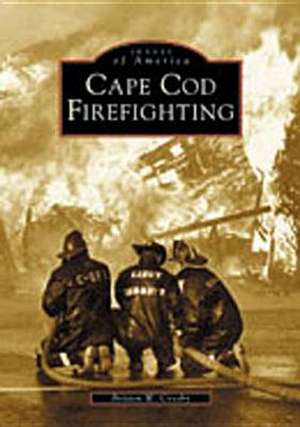 Cape Cod Firefighting de Britton W. Crosby