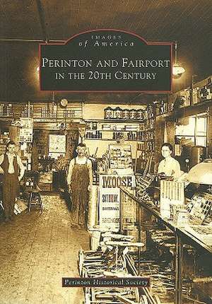 Perinton and Fairport in the 20th Century de Perinton Historical Society