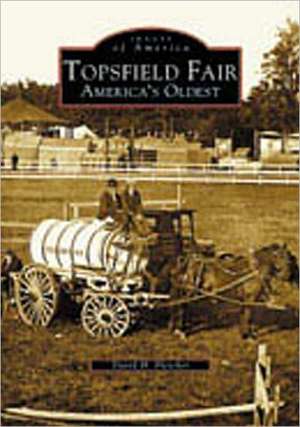 Topsfield Fair: America's Oldest de David H. Fletcher