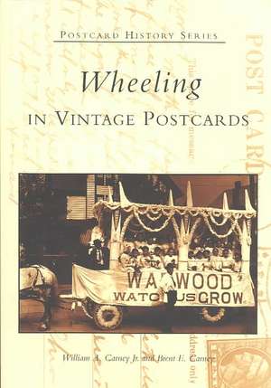 Wheeling in Vintage Postcards de William A. Carney