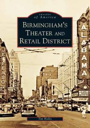 Birmingham's Theater and Retail District de Tim Hollis