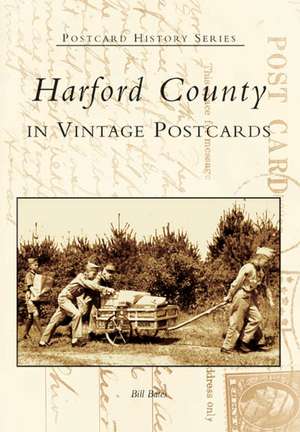 Harford County in Vintage Postcards de Bill Bates