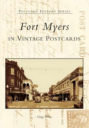 Fort Myers in Vintage Postcards de Gregg Turner