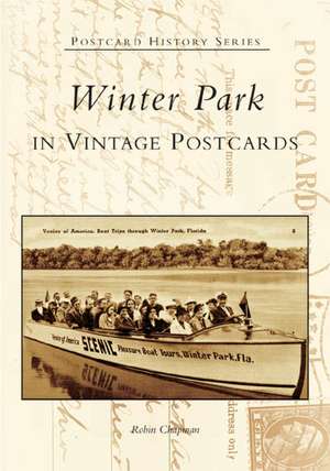 Winter Park in Vintage Postcards de Robin Chapman