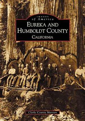 Eureka and Humboldt County, California de Clarke Memorial Museum