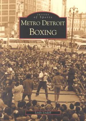 Metro Detroit Boxing de Lindy Lindell