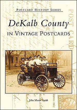 Dekalb County in Vintage Postcards de John Martin Smith