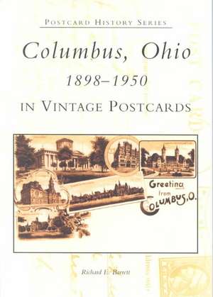 Columbus, Ohio 1898-1950 in Vintage Postcards de Richard Barrett