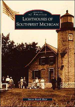 Lighthouses of Southwest Michigan de Susan Roark Hoyt