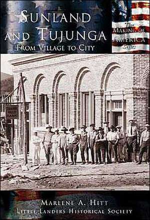 Sunland and Tujunga: From Village to City de Marlene Hitt