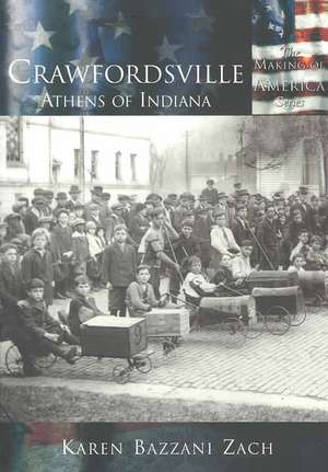 Crawfordsville: Athens of Indiana de Karen Bazzani Zach