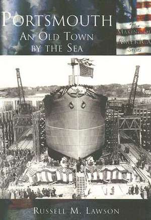 Portsmouth: An Old Town by the Sea de Russell M. Lawson