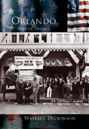 Orlando: City of Dreams de Joy Wallace Dickinson