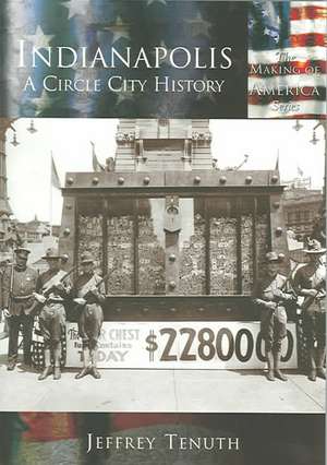 Indianapolis: A City Circle History de Jeffrey Tenuth