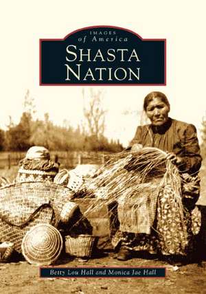 Shasta Nation de Monica J. Hall