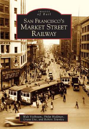 San Francisco's Market Street Railway de Walt Vielbaum