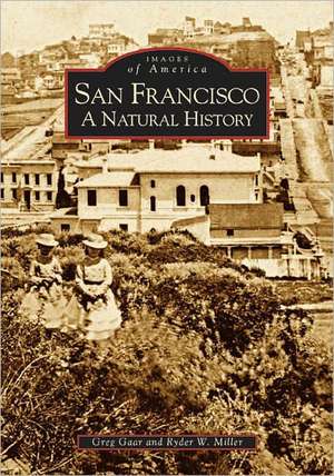 San Francisco: A Natural History de Greg Gaar