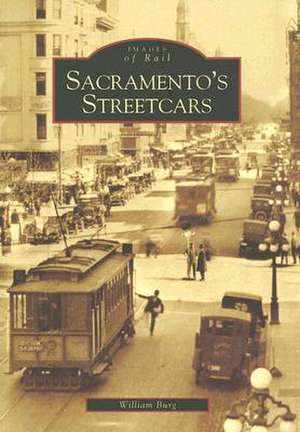 Sacramento's Streetcars de William Burg