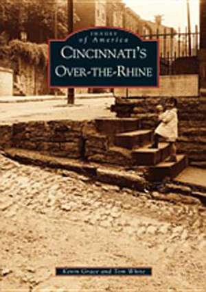 Cincinnati's Over-The-Rhine de Kevin Grace