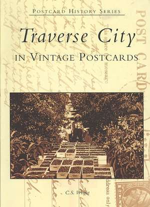 Traverse City in Vintage Postcards de C. S. Wright