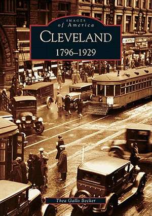 Cleveland: 1796-1929 de Thea Gallo Becker