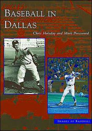 Baseball in Dallas de Mark Presswood