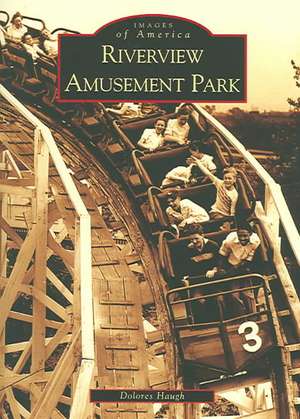 Riverview Amusement Park de Dolores Haugh