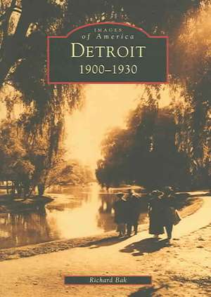 Detroit: 1900-1930 de Richard Bak