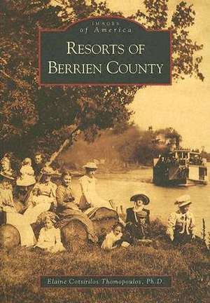 Resorts of Berrien County de Elaine Cotsirilos Thomopoulos