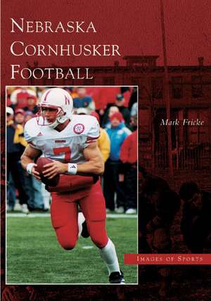 Nebraska Cornhusker Football de Mark Fricke