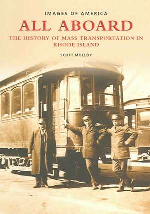 All Aboard: The History of Mass Transportation in Rhode Island de Scott Molloy