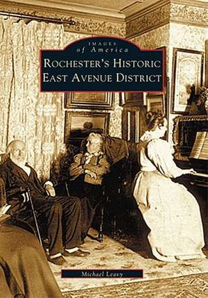 Rochester's Historic East Avenue District de Michael Leavy