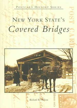 New York State's Covered Bridges de Richard R. Wilson